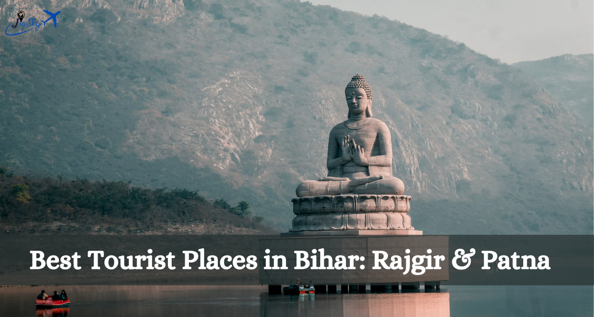Best Tourist Places in Bihar: Rajgir & Patna 