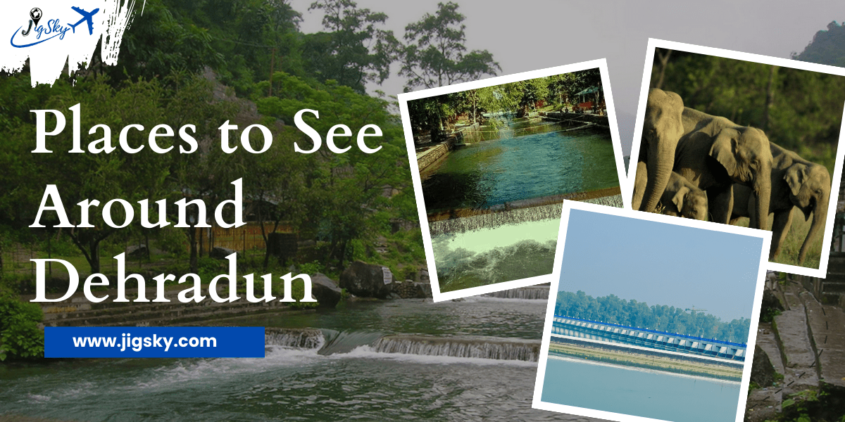 Places to See Around Dehradun