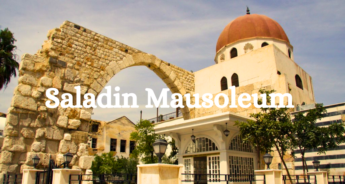 Saladin Mausoleum, Damascus: Know All About Tomb of Saladin