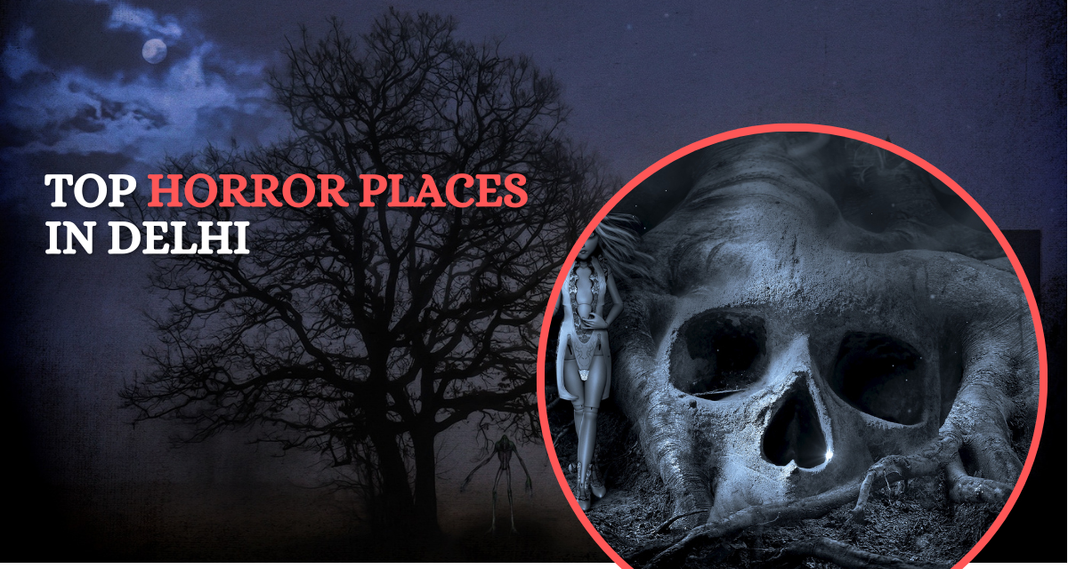 Top 15 Haunted Places in Delhi (Updated 2025)