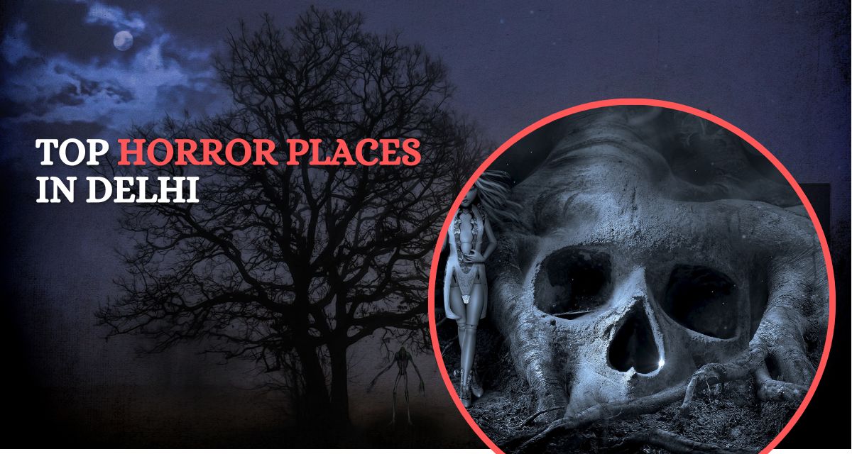 Top Horror Places in Delhi