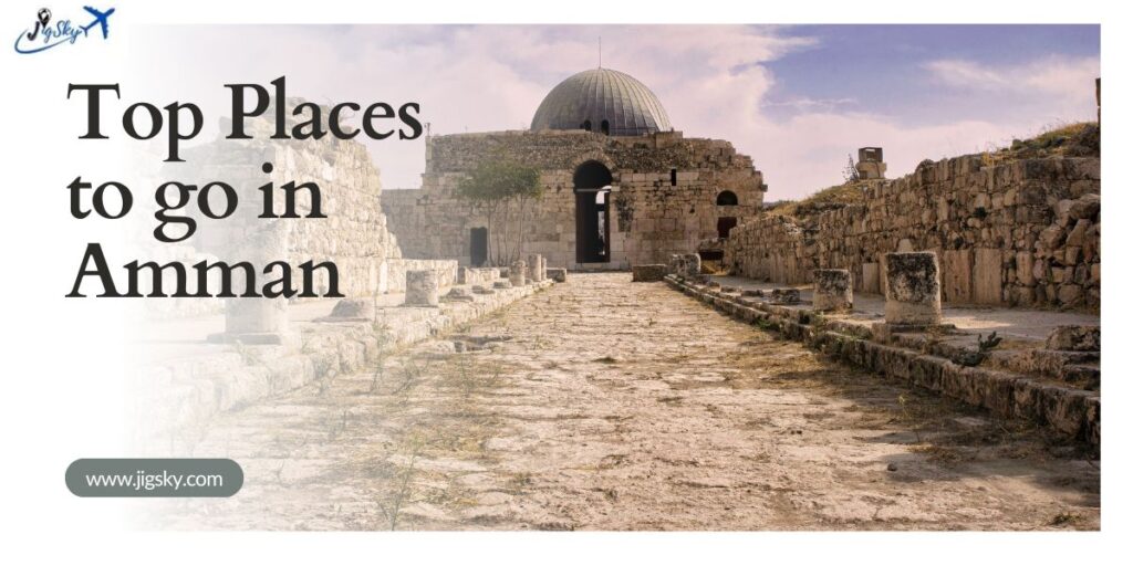 Top Places to go in Amman